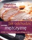 Jak odchudzić swojego mężczyznę samej tracąc .... Autor: Magdalena Makarowska. Dadada.pl Okładka książki Jak odchudzić swojego mężczyznę samej tracąc ...