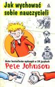 Jak wychować sobie nauczycieli. Autor: Johnson Pete. Dadada.pl Okładka książki Jak wychować sobie nauczycieli