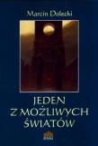 Jeden z możliwych światów. Autor: Dolecki Marcin. Dadada.pl Okładka książki Jeden z możliwych światów