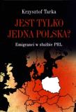 Okładka książki Jest tylko jedna Polska? Emigranci w służbie PRL