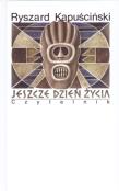 Jeszcze dzień życia w.2013. Autor: Ryszard Kapuściński. Dadada.pl Okładka książki Jeszcze dzień życia w.2013