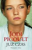 Już czas. Autor: Picoult Jodi. Dadada.pl Okładka książki Już czas
