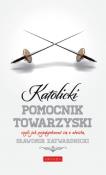 Katolicki pomocnik towarzyski czyli jak .... Autor: Zatwardnicki Sławomir. Dadada.pl Okładka książki Katolicki pomocnik towarzyski czyli jak ...