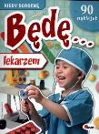 Kiedy dorosnę będę... lekarzem. Autor: Krzysztof Kozera. Dadada.pl Okładka książki Kiedy dorosnę będę... lekarzem