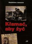Kłamać aby żyć. Autor: Junosza Kazimierz. Dadada.pl Okładka książki Kłamać aby żyć