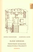 Klasa szkolna. Przestrzeń działania nauczyciela.... Autor: Guzik Agnieszka, Kołodziejek Iwona. Dadada.pl Okładka książki Klasa szkolna. Przestrzeń działania nauczyciela...