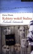 Kobiety wokół Stalina. Kochanki i katorżniczki. Autor: Watała Elwira. Dadada.pl Okładka książki Kobiety wokół Stalina. Kochanki i katorżniczki