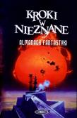 Kroki w nieznane. Almach fantastyki tom 10. Autor: opracowanie zbiorcze. Dadada.pl Okładka książki Kroki w nieznane. Almach fantastyki tom 10