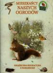 Książeczka edukacyjna. Mieszkańcy naszych ogrodów. Autor: Tadeusz Woźniak. Dadada.pl Okładka książki Książeczka edukacyjna. Mieszkańcy naszych ogrodów
