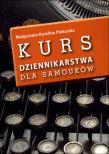 Kurs dziennikarstwa dla samouków. Autor: Piekarska Małgorzata Karolina. Dadada.pl Okładka książki Kurs dziennikarstwa dla samouków