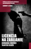 Licencja na zabijanie. Autor: Koch Egmont R.. Dadada.pl Okładka książki Licencja na zabijanie