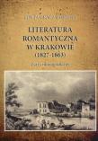 Literatura romantyczna w Krakowie (1827-1863). Autor: Gracz-Chmura Edyta. Dadada.pl Okładka książki Literatura romantyczna w Krakowie (1827-1863)