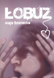 Łobuz. Autor: Szanecka Maja. Dadada.pl Okładka książki Łobuz