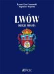 Lwów. Dzieje miasta. Autor: Czarnowski Ryszard Jan, Wojdecki Eugeniusz. Dadada.pl Okładka książki Lwów. Dzieje miasta