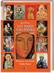Łzy Maryi nad Polską. Płaczące wizerunki Matki Bożej. Autor: Kowalczyk Adam. Dadada.pl Okładka książki Łzy Maryi nad Polską. Płaczące wizerunki Matki Bożej