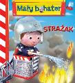 Mały bohater - Strażak. Autor: Beaumont Emilie. Dadada.pl Okładka książki Mały bohater - Strażak