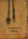Manipulacja Biblią. Autor: Wojciech Maciej Stabryła (red.). Dadada.pl Okładka książki Manipulacja Biblią