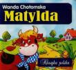 Matylda Klasyka polska. Autor: Chotomska Wanda i inni. Dadada.pl Okładka książki Matylda Klasyka polska