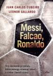Messi, Falcao, Ronaldo. Trzy niezwykłe przykłady... Autor: Leonor Gallardo, Juan Carlos Cubeiro. Dadada.pl Okładka książki Messi, Falcao, Ronaldo. Trzy niezwykłe przykłady..