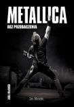 Metallica. Bez przebaczenia. Autor: McIver Joel. Dadada.pl Okładka książki Metallica. Bez przebaczenia