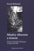 Między ołtarzem a tronem. Autor: Skibiński Paweł. Dadada.pl Okładka książki Między ołtarzem a tronem