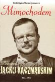 Mimochodem. Rozmowy o Jacku Kaczmarskim. Autor: Walentynowicz Katarzyna. Dadada.pl Okładka książki Mimochodem. Rozmowy o Jacku Kaczmarskim
