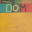 Mój dom. Autor: Delphine Durand. Dadada.pl Okładka książki Mój dom
