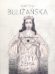 Moja jest ta ziemia. Autor: Buliżańska Martyna. Dadada.pl Okładka książki Moja jest ta ziemia