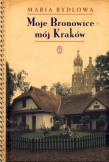 Moje Bronowice mój Kraków TW. Autor: Rydlowa Maria. Dadada.pl Okładka książki Moje Bronowice mój Kraków TW