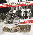 Motocykle w PRL-u.Rzecz o motoryzacji i nie tylko. Autor: Szczerbicki Tomasz. Dadada.pl Okładka książki Motocykle w PRL-u.Rzecz o motoryzacji i nie tylko