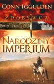 Narodziny Imperium . Zdobywca T.1. Autor: Iggulden Conn. Dadada.pl Okładka książki Narodziny Imperium . Zdobywca T.1