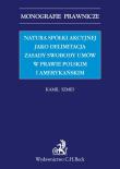 Natura spółki akcyjnej jako delimitacja zasady swobody umów w prawie polskim i amerykańskim. Autor: Szmid Kamil. Dadada.pl Okładka książki Natura spółki akcyjnej jako delimitacja zasady swobody umów w prawie polskim i amerykańskim