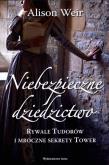 Niebezpieczne dziedzictwo. Rywale Tudorów.... Autor: Weir Alison. Dadada.pl Okładka książki Niebezpieczne dziedzictwo. Rywale Tudorów...
