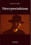 Niewypowiedziane. Autor: Szałata Marcin Jerzy. Dadada.pl Okładka książki Niewypowiedziane