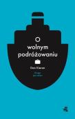 O wolnym podróżowaniu. Autor: Kieran Dan. Dadada.pl Okładka książki O wolnym podróżowaniu