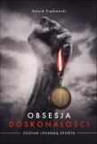 Obsesja doskonałości. Zostań legendą sportu. Autor: Piątkowski Dawid. Dadada.pl Okładka książki Obsesja doskonałości. Zostań legendą sportu