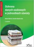 Ochrona danych osobowych w jednostkach oświaty. Autor: Balicki Adam, Kędzierska Kamila. Dadada.pl Okładka książki Ochrona danych osobowych w jednostkach oświaty