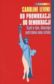 Od prowokacji do demokracji. Czyli o tym,.... Autor: Caroline Levine. Dadada.pl Okładka książki Od prowokacji do demokracji. Czyli o tym,...