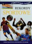 Odkrywanie świata - Rekordy sportowe. Autor: Opracowanie zbiorowe. Dadada.pl Okładka książki Odkrywanie świata - Rekordy sportowe