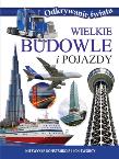 Odkrywanie świata . Wielkie budowle i pojazdy. Autor: Opracowanie zbiorowe. Dadada.pl Okładka książki Odkrywanie świata . Wielkie budowle i pojazdy