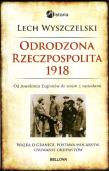 Odrodzona Rzeczpospolita 1918 TW. Autor: Wyszczelski Lech. Dadada.pl Okładka książki Odrodzona Rzeczpospolita 1918 TW