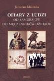 Okładka książki Ofiary z ludzi od samurajów do męczenników dźihadu