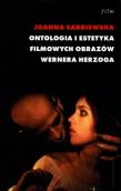 Ontologia i estetyka filmowych obrazów Wernera Herzoga. Autor: Sarbiewska Joanna. Dadada.pl Okładka książki Ontologia i estetyka filmowych obrazów Wernera Herzoga