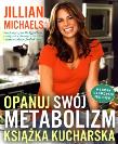 Opanuj swój metabolizm. Książka kucharska. Autor: Jillian Michaels. Dadada.pl Okładka książki Opanuj swój metabolizm. Książka kucharska