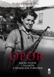 Opór walka Żydów i Polaków z Niemieckim terrorem. Autor: Tec Nechama. Dadada.pl Okładka książki Opór walka Żydów i Polaków z Niemieckim terrorem