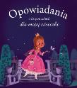Opowiadania o księżniczkach dla mojej córeczki. Autor: Elisabeth Gausseron. Dadada.pl Okładka książki Opowiadania o księżniczkach dla mojej córeczki