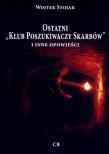 Ostatni `Klub Poszukiwaczy Skarbów` i inne .... Autor: Stojak Wojtek. Dadada.pl Okładka książki Ostatni `Klub Poszukiwaczy Skarbów` i inne ...