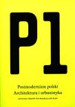 P1 Postmodernizm polski.Architektura i urbanistyka. Autor: red.Lidia Klein. Dadada.pl Okładka książki P1 Postmodernizm polski.Architektura i urbanistyka