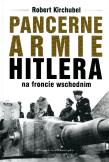 Pancerne armie Hitlera na froncie wschodnim. Autor: Robert Kirchubel. Dadada.pl Okładka książki Pancerne armie Hitlera na froncie wschodnim
