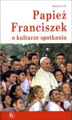 Okładka książki Papież Franciszek o kulturze spotkania